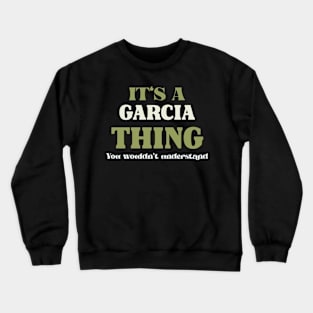 It's a Garcia Thing You Wouldn't Understand Crewneck Sweatshirt